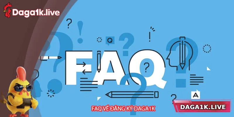 FAQ về đăng ký tài khoản Daga1k