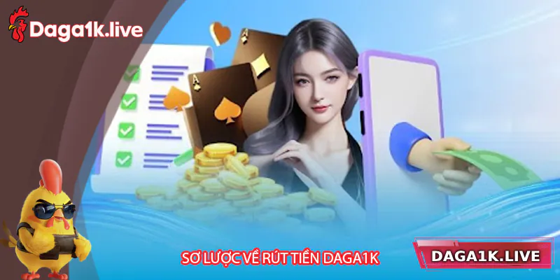 Giới thiệu sơ lược về rút tiền tại Daga1k