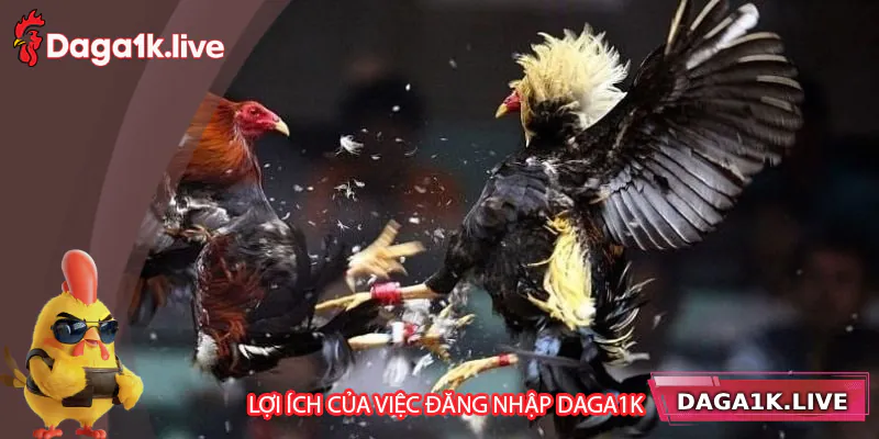 Những lợi ích khi đăng nhập tại Daga1k